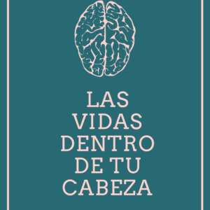 Las vidas dentro de tu cabeza